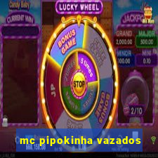 mc pipokinha vazados